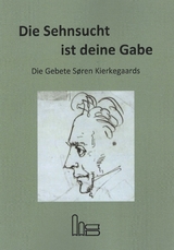 Die Sehnsucht ist deine Gabe. - Søren Aabye Kierkegaard