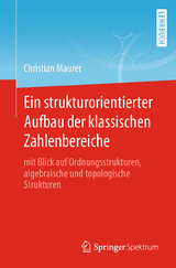 Ein strukturorientierter Aufbau der klassischen Zahlenbereiche - Christian Maurer