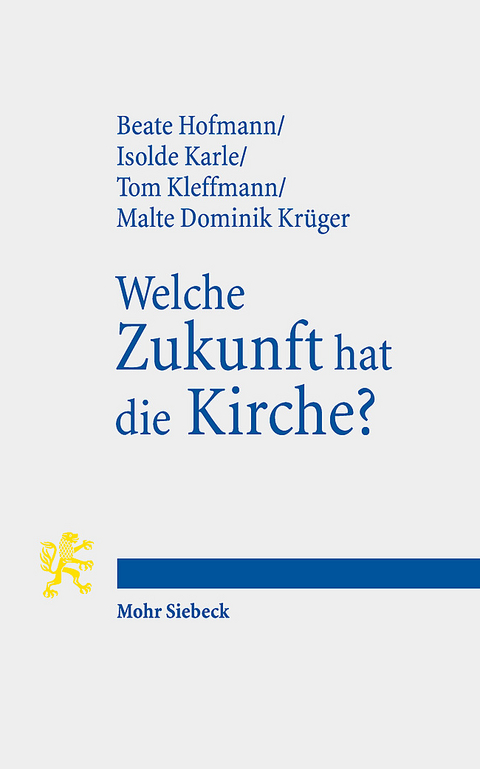 Welche Zukunft hat die Kirche? - Beate Hofmann, Isolde Karle, Tom Kleffmann, Malte Dominik Krüger