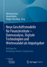Neue Geschäftsmodelle für Finanzinstitute - Datenanalyse, Digitale Technologien und Wertewandel als Impulsgeber - 