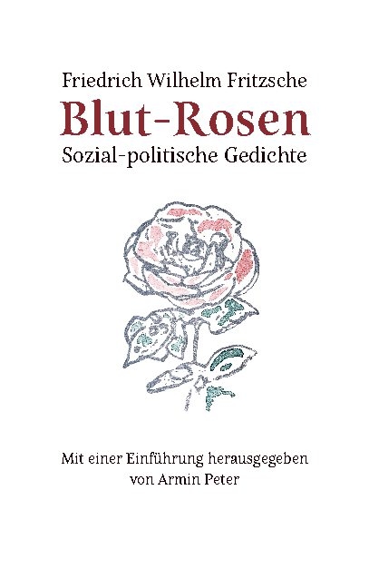 Blut-Rosen - Friedrich Wilhelm Fritzsche