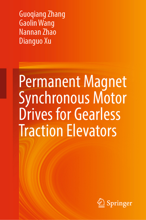 Permanent Magnet Synchronous Motor Drives for Gearless Traction Elevators - Guoqiang Zhang, Gaolin Wang, Nannan Zhao, Dianguo Xu