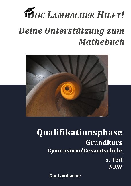 Doc Lambacher hilft! Deine Unterstützung zum Mathebuch - Gymnasium/Gesamtschule Qualifikationsphase Grundkurs (NRW) - Doc Lambacher