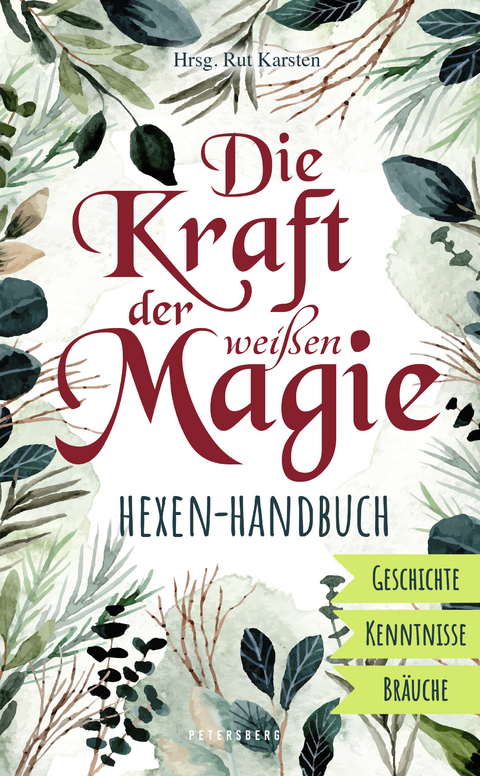 Die Kraft der weißen Magie - Hexen-Handbuch - 