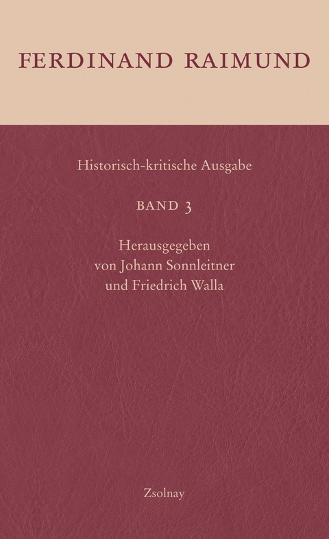 Historisch-kritische Ausgabe Band 3 - Ferdinand Raimund