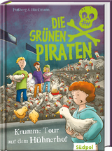Die Grünen Piraten – Krumme Tour auf dem Hühnerhof - Poßberg, Andrea; Böckmann, Corinna