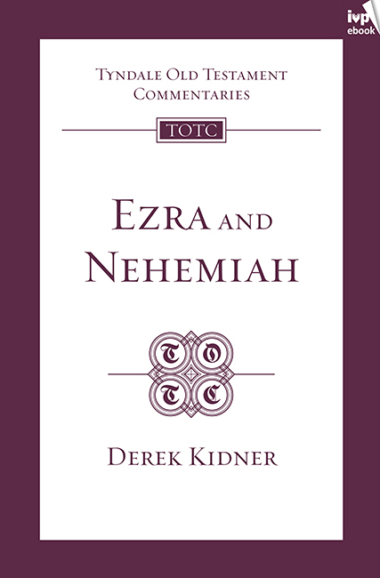 TOTC Ezra and Nehemiah - Derek Kidner
