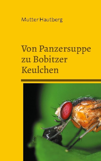 Von Panzersuppe zu Bobitzer Keulchen - Mutter Hautberg