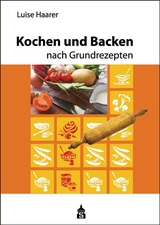 Kochen und Backen nach Grundrezepten - Haarer, Luise