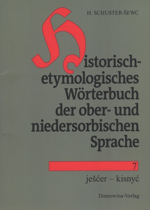 Historisch-etymologisches Wörterbuch der ober- und niedersorbischen Sprache - Heinz Schuster-Sewc