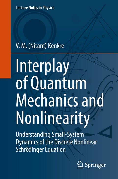 Interplay of Quantum Mechanics and Nonlinearity - V. M. (Nitant) Kenkre