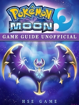 Pokemon Moon Game Guide Unofficial -  Hse Game