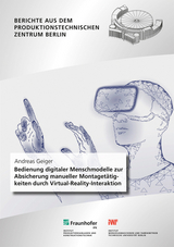 Bedienung digitaler Menschmodelle zur Absicherung manueller Montagetätigkeiten durch Virtual-Reality-Interaktion - Andreas Geiger
