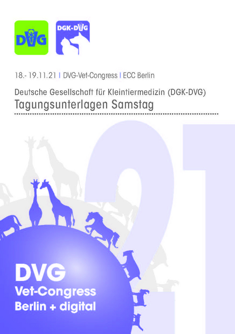 DVG Vet-Congress 2021 Deutsche Gesellschaft für Kleintiermedizin (DGK-DVG) Tagungsband Samstag