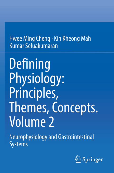 Defining Physiology: Principles, Themes, Concepts. Volume 2 - Hwee Ming Cheng, Kin Kheong Mah, Kumar Seluakumaran