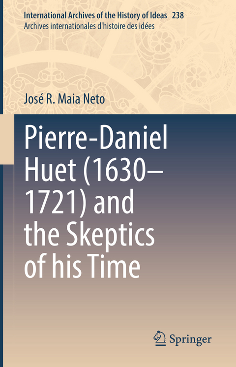 Pierre-Daniel Huet (1630–1721) and the Skeptics of his Time - José R. Maia Neto