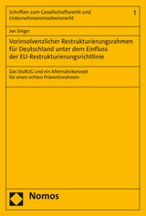Vorinsolvenzlicher Restrukturierungsrahmen für Deutschland unter dem Einfluss der EU-Restrukturierungsrichtlinie - Jan Singer