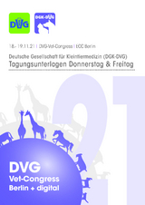 DVG Vet-Congress 2021, Deutsche Gesellschaft für Kleintiermedizin (DGK-DVG) Tagungsband Donnerstag & Freitag