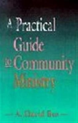 A Practical Guide to Community Ministry - A. David Bos