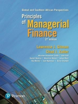 Principles of managerial finance: Global and Southern African perspectives - L.J. Gitman, M. Beautemont Smith, J. Hall, D. Makina, M. malan
