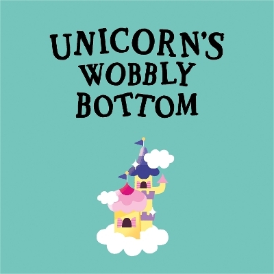 Unicorn’s Wobbly Bottom -  Farshore, Kit Frost