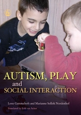 Autism, Play and Social Interaction -  Lone Gammeltoft,  Marianne Sollok Nordenhof