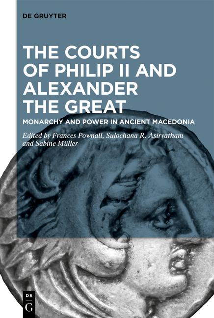 The Courts of Philip II and Alexander the Great - 