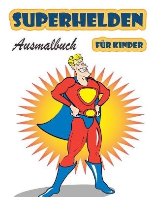 Superhelden-Malbuch f�r Kinder im Alter von 4-8 Jahren - Benjamin Hill Press