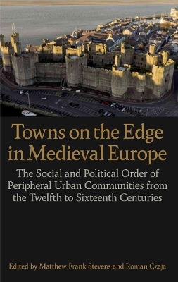 Towns on the Edge in Medieval Europe - 