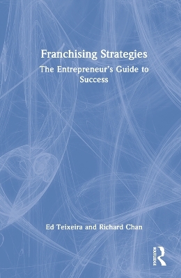 Franchising Strategies - Ed Teixeira, Richard Chan