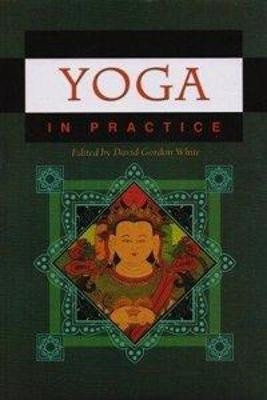 Yoga in Practice - David Gordon White