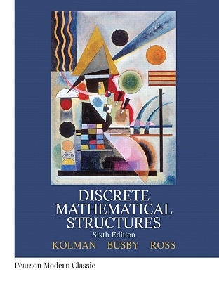 Discrete Mathematical Structures (Classic Version) - Bernard Kolman, Robert Busby, Sharon Ross