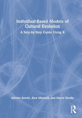 Individual-Based Models of Cultural Evolution - Alberto Acerbi, Alex Mesoudi, Marco Smolla