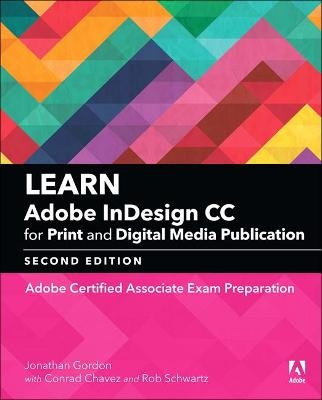 Learn Adobe InDesign CC for Print and Digital Media Publication - Jonathan Gordon, Rob Schwartz, Conrad Chavez