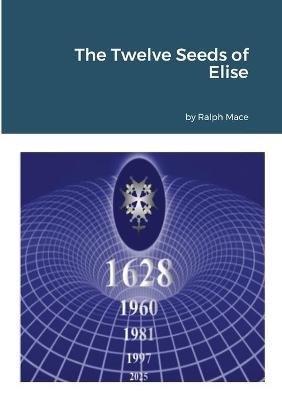 The Twelve Seeds of Elise - Ralph Mace