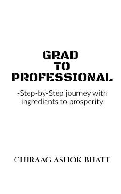 Grad to Professional - Ashok Bhatt