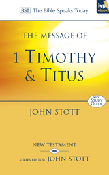 The Message of 1 Timothy and Titus - John Stott