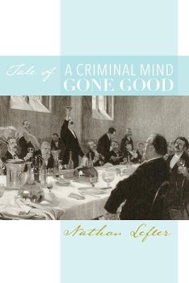 Tale of a Criminal Mind Gone Good - Nathan Lefler