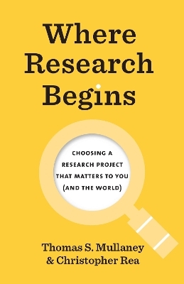 Where Research Begins - Thomas S. Mullaney, Christopher Rea