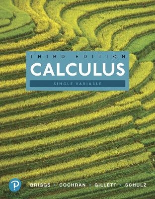 Single Variable Calculus - William Briggs, Lyle Cochran, Bernard Gillett, Eric Schulz