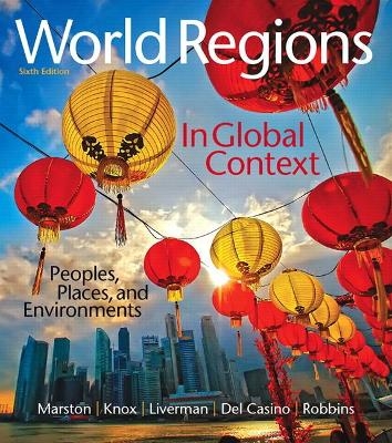 World Regions in Global Context - Sallie Marston, Paul Knox, Diana Liverman, Vincent Del Casino, Paul Robbins