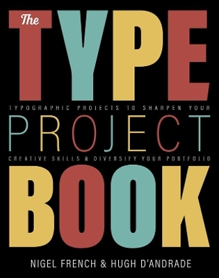 Type Project Book, The - Nigel French, Hugh D'Andrade