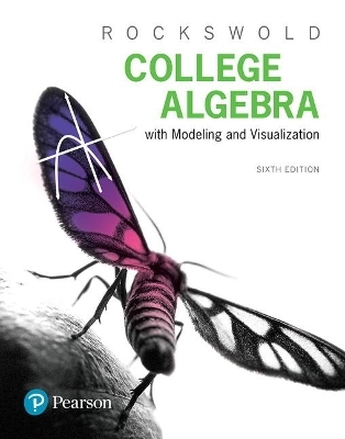 College Algebra with Modeling & Visualization - Gary Rockswold