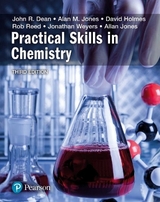 Practical Skills in Chemistry - Dean, John; Jones, Alan; Holmes, David; Reed, Rob; Weyers, Jonathan