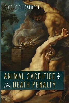 Animal Sacrifice and the Death Penalty - Giosuè Ghisalberti