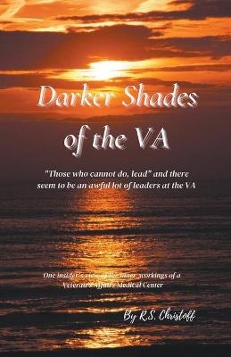 Darker Shades of the VA - R S Christoff