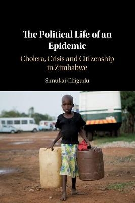 The Political Life of an Epidemic - Simukai Chigudu