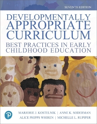 Developmentally Appropriate Curriculum - Marjorie Kostelnik, Anne Soderman, Michelle Rupiper, Alice Whiren