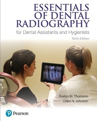 Essentials of Dental Radiography for Dental Assistants and Hygienists - Evelyn Thomson, Orlen Johnson