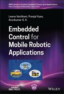 Embedded Control for Mobile Robotic Applications - Leena Vachhani, Pranjal Vyas, Arunkumar G. K.